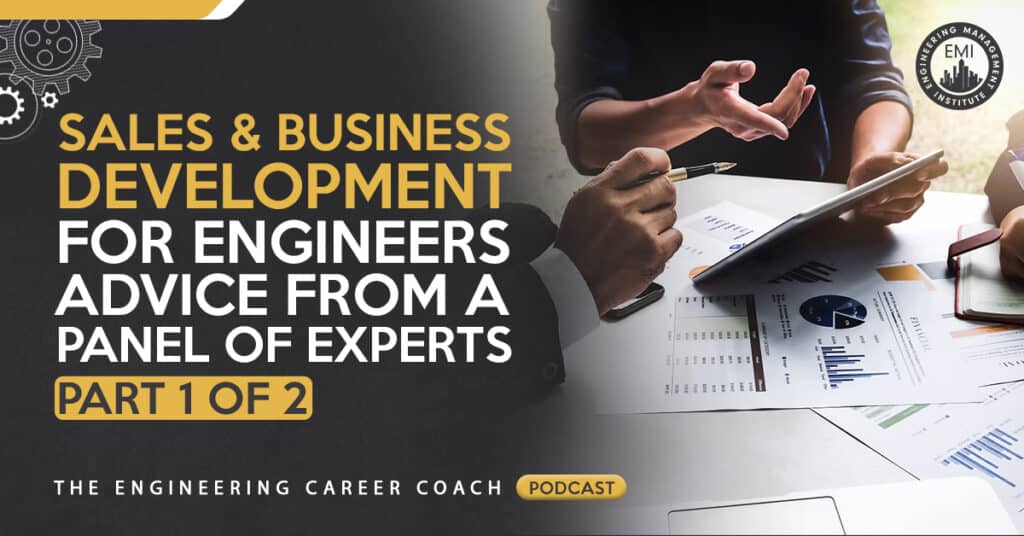 Sales and Business Development for Engineers: Advice from a Panel of Experts Part 1 of 2