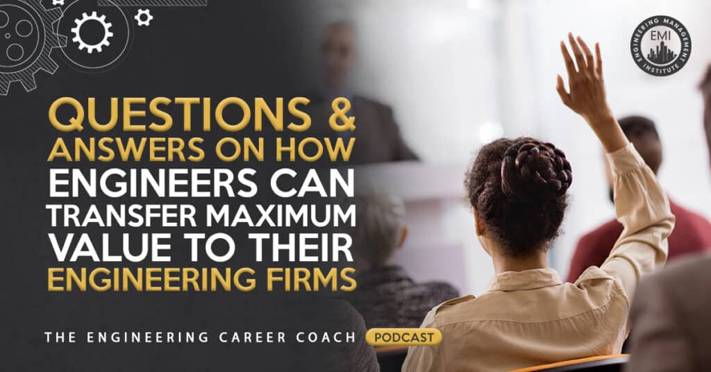 Questions and Answers on How Engineers Can Transfer Maximum Value to their Engineering Firms