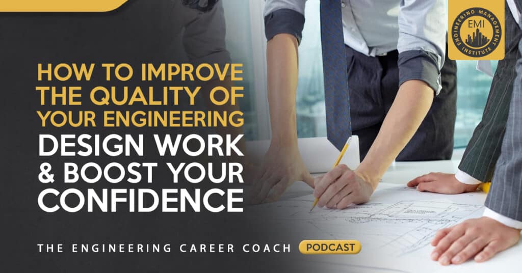 How to Improve the Quality of Your Engineering Design Work and Boost Your Confidence