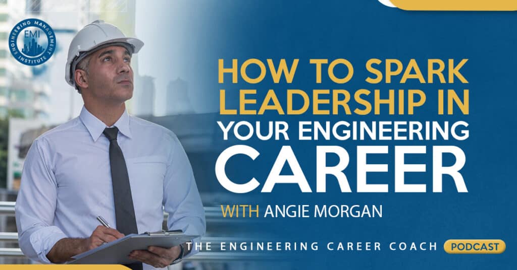 How to Spark Leadership in your Engineering Career