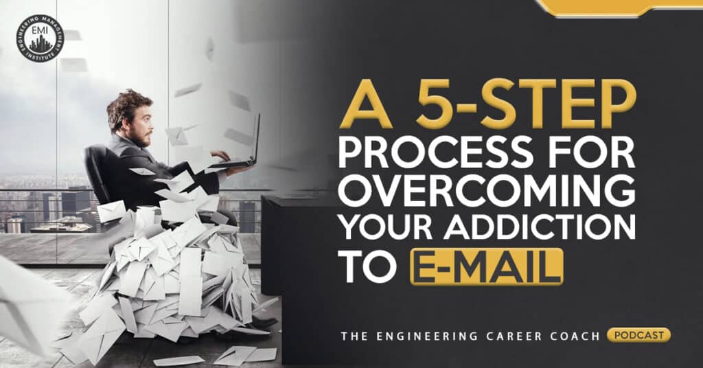 A Five-Step Process for Overcoming Your Addiction to E-mail