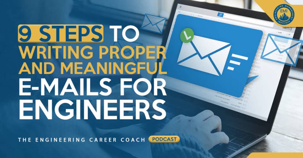 Nine Steps to Writing Proper and Meaningful E-mails for Engineers