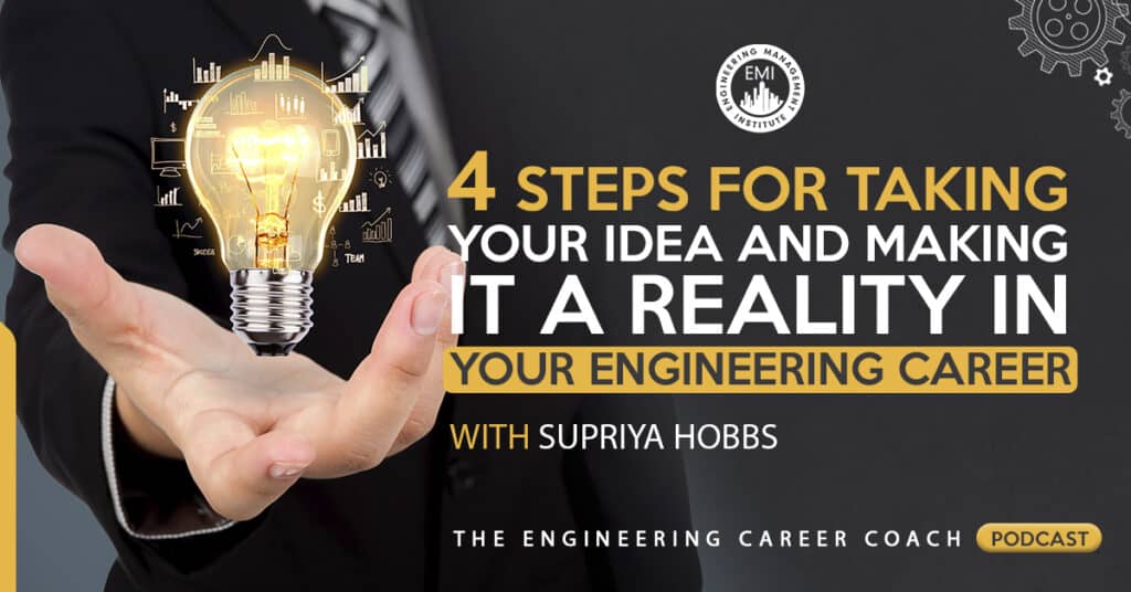 4 Steps for Taking Your Idea and Making It a Reality in Your Engineering Career