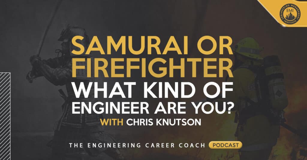 Samurai or Firefighter - What Kind of Engineer Are You?