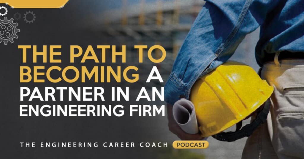 The Path to Becoming a Partner in an Engineering Firm