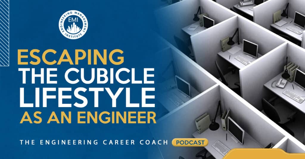 Escaping the Cubicle Lifestyle as an Engineer