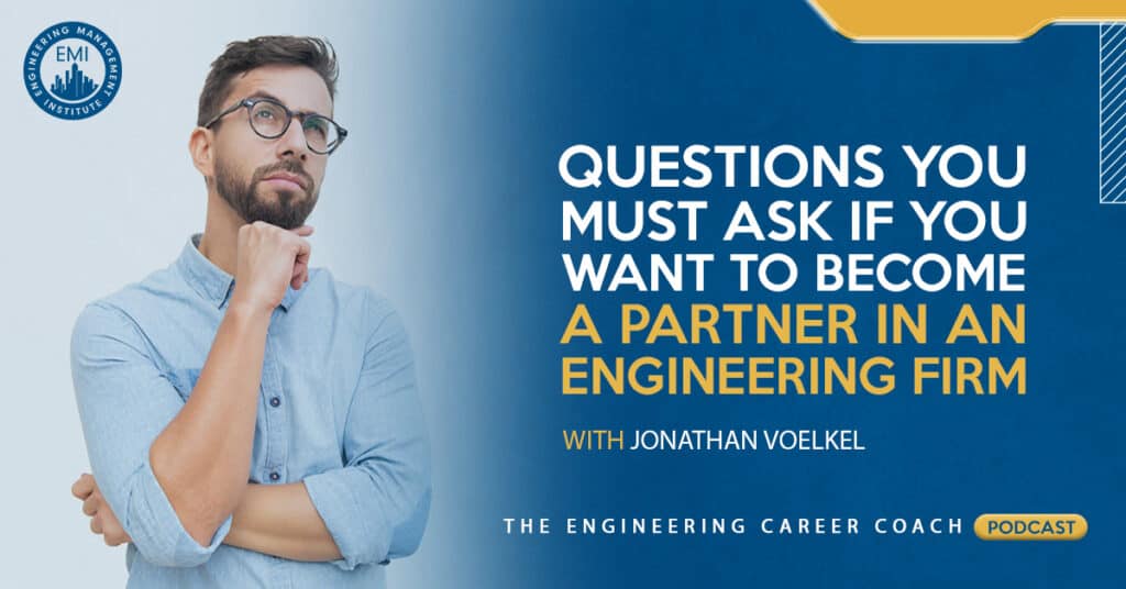 Questions You Must Ask if You Want to Become a Partner in Engineering Firm