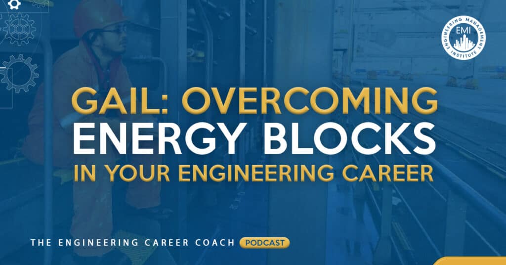Overcoming Energy Blocks in Your Engineering Career