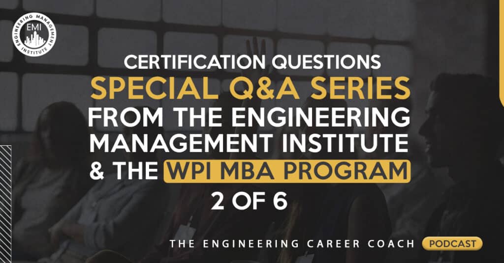Certification Questions - Special Q&A Series from Engineering Management Institute and the WPI MBA Program 2 of 6