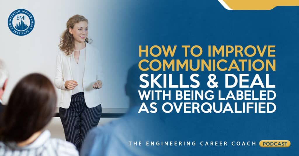 How to Improve Communication Skills and Deal with Being Labeled as Overqualified