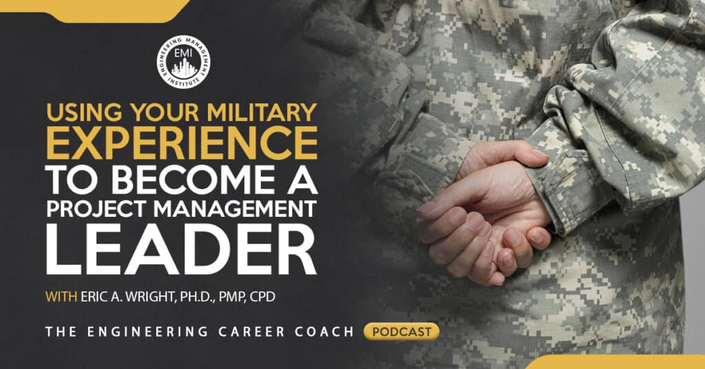 Using Your Military Experience to Become a Project Management Leader