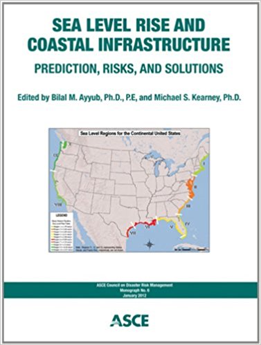 Sea Level Rise and Coastal Infrastructure: Prediction, Risks and Solutions (Cdrm Monographs) (Monograph / Asce Council on Disaster Risk Management)