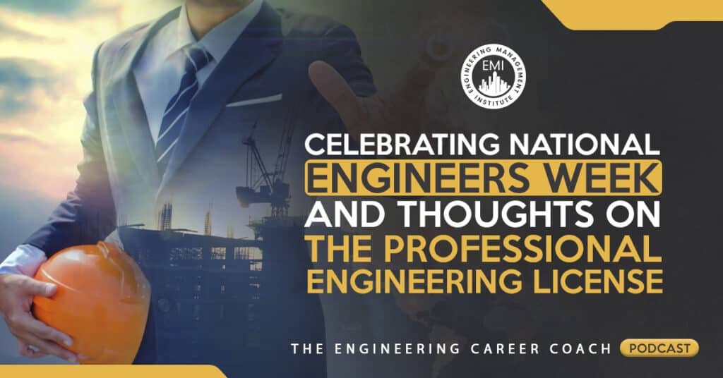 Celebrating National Engineers Week and Thoughts on the Professional Engineering License