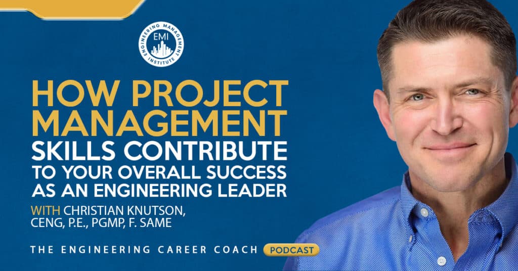 How Project Management Skills Contribute to Your Overall Success as an Engineering Leader