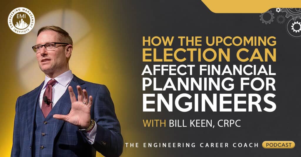 How the Upcoming Election Can Affect Financial Planning for Engineers