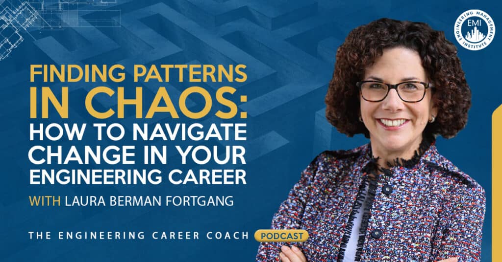 Finding Patterns in Chaos: How To Navigate Change in Your Engineering Career